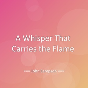 A Whisper That Carries the Flame