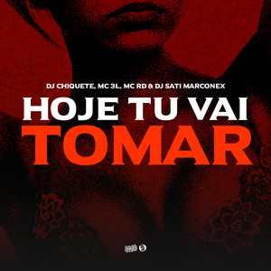 Hoje Tu Vai Tomar (Explicit)