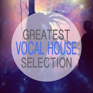 The Greatest Vocal House Selection (Ibiza Summer Edition)