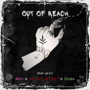 out of reach (feat. Antii & Crona) [Explicit]