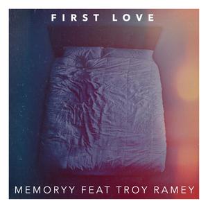 First Love(feat. Troy Ramey)