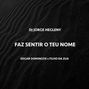 Faz Sentir o Teu Nome(feat. Edgar Domingos & Filho do Zua)