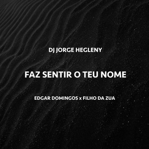 Faz Sentir o Teu Nome (feat. Edgar Domingos & Filho do Zua)