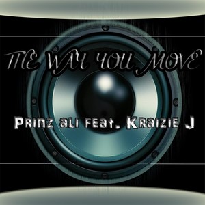 The Way You Move(feat. Kraizie J)