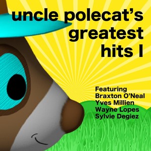 Uncle Polecat's Greatest Hits I