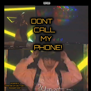 Don't Call My Phone! (Explicit)