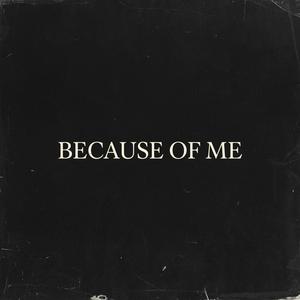 BECAUSE OF ME (feat. Yung Huddy)