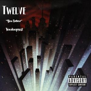 Twelve - You Believe