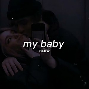 My Baby (Slow + Riverb|Explicit)