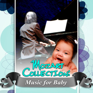 Mozart Collection: Music for Baby – Relaxing Music For Baby's Brain, Lovely Kids Mozart, Chamber & Mood Music, Inspired by Mozart Music, Relax Time