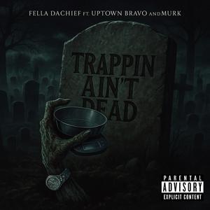 Trappin Aint Dead (feat. Uptown Bravo & Murk) (Explicit)