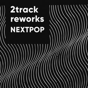 2Track Reworks Nextpop