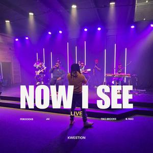 Now I See Live (feat. Ferocious, Jai, Tiko Brooks & Brittany McFadden) (Live)