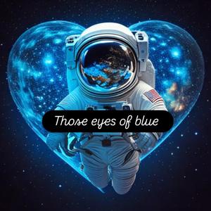 Those Eyes Of Blue