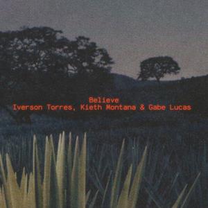 Believe (feat. Kieth Montana & Gabe Lucas) (Explicit)