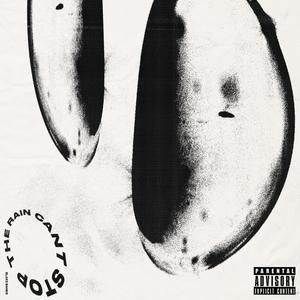 Can't Stop The Rain (Explicit)