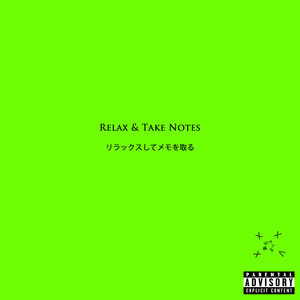 Relax & Take Notes (Explicit)