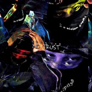 NO TRUST (feat. escapefromreality) (Explicit)