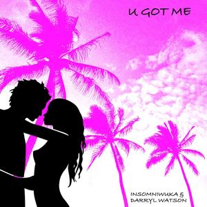 U Got ME (feat. Darryl Watson) (Explicit)