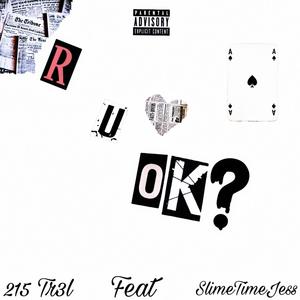 R U OK? (feat. SlimeTimeJess) [Explicit]