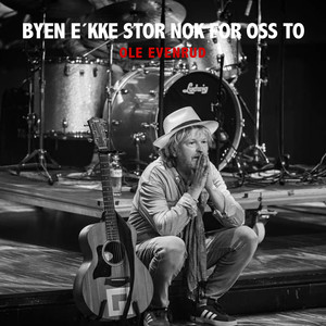 Byen E´kke Stor Nok For Oss To