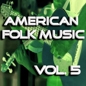 American Folk Music, Vol. 5