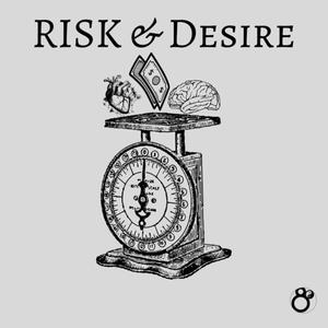 Risk & Desire