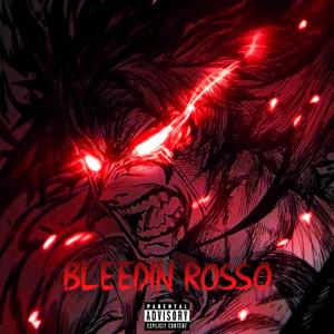 BLEEDIN ROSSO (Explicit)