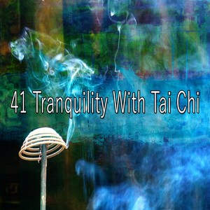 41 Tranquility with Tai Chi