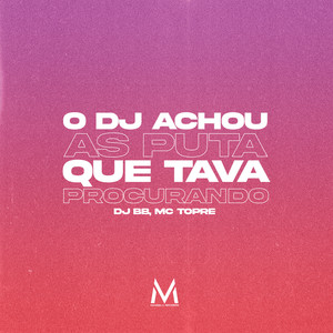 O DJ Achou As Puta Que Tava Procurando (Explicit)