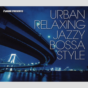 FLAVOR presents URBAN RELAXING JAZZY BOSSA STYLE