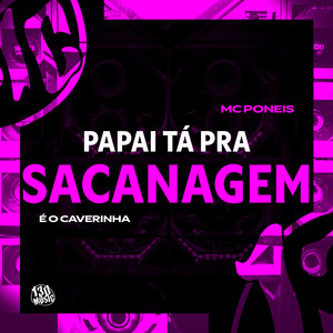 Papai Tá Pra Sacanagem (Explicit)