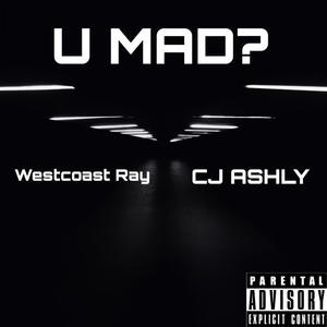 U Mad? (feat. West Coast Ray) [Explicit]