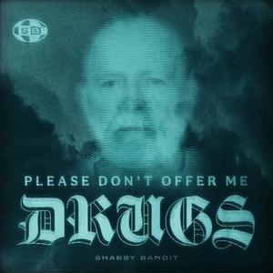 PLEASE DON'T OFFER ME DRUGS (Explicit)