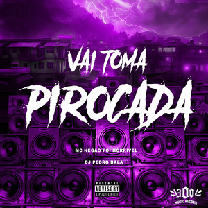Vai Toma Pirocada (Explicit)