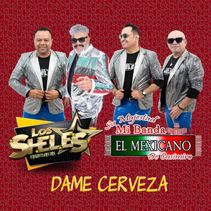 Dame Cerveza (feat. Su Majestad Mi Banda el Mexicano de Casimiro Zamudio )