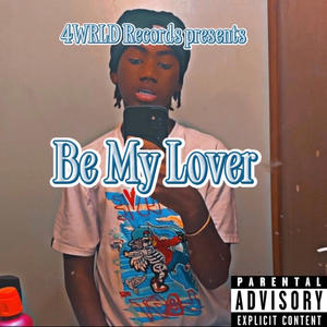 Be My Lover (feat. Ftf Mike)-4wrldvon&Ftf Mike
