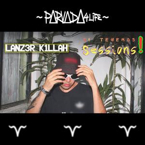 LANZ3R K1LLAH (Si Tenemos Sessions!) (feat. LANZ3R K1LLAH) [Explicit]