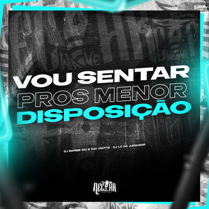 Vou Sentar Pros Menor Disposição (Explicit)