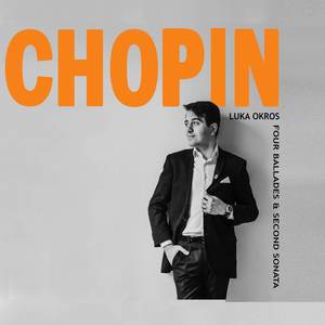 Chopin: Four Ballades & Second Sonata