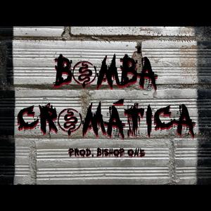 BOMBA CROMÁTICA (feat. Bishop One) (Explicit)