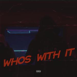 Who's Wid It? (feat. KaySpinIt, JM & MstrJ) (Explicit)