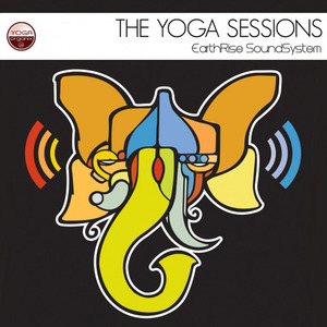 The Yoga Sessions : EarthRise SoundSystem