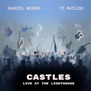 Castles -Live at The Lighthouse- (feat. Ty Watling) (Live)