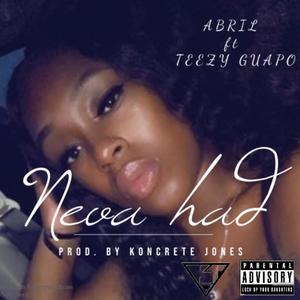 Neva Had (feat. Teezy Guapo) [Explicit]