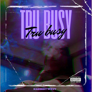 Tru Busy (Explicit)