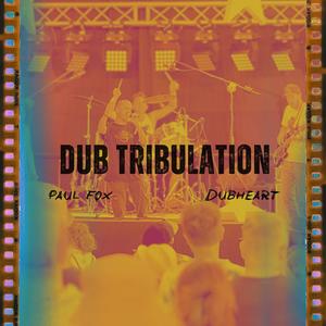 Dub Tribulation (feat. Dubheart)