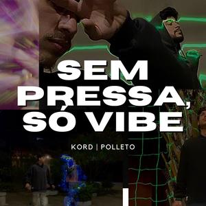 SEM PRESSA, SÓ VIBE (Explicit)