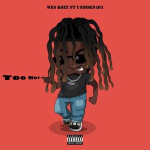 Too Hot (feat. unborn403) (Explicit)