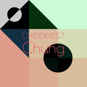 Cheekiest Chung
